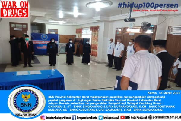 BNN Provinsi Kalimantan Barat melaksanakan pelantikan dan pengambilan Sumpah/Janji pejabat pengawas di Lingkungan BNNP Kalimantan Barat