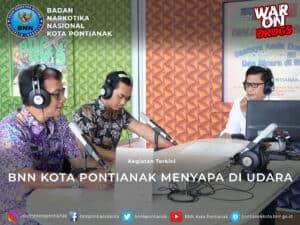 BNN KOTA PONTIANAK MENYAPA DI UDARA BNN KOTA PONTIANAK MENYAPA DI UDARA